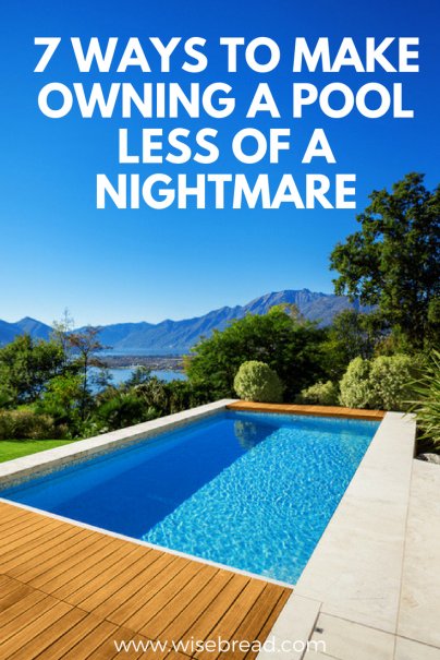 7 Ways to Make Owning a Pool Less of a Nightmare